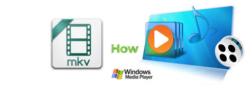 windows media player mkv file
